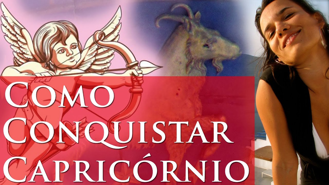 COMO CONQUISTAR CAPRICÓRNIO? - DICAS IMPORTANTES