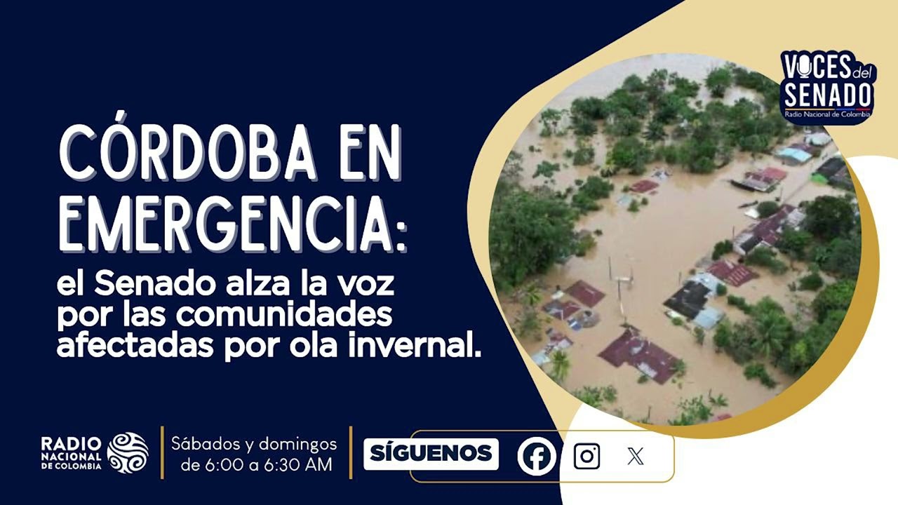 Voces Del Senado I Ola invernal en Colombia tiene en emergencia a varios departamentos del país.