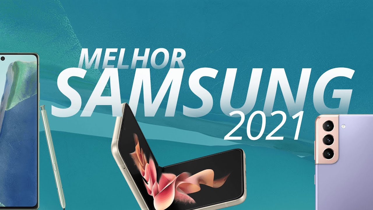 Qual &eacute; o melhor celular da Samsung para comprar em 2021?