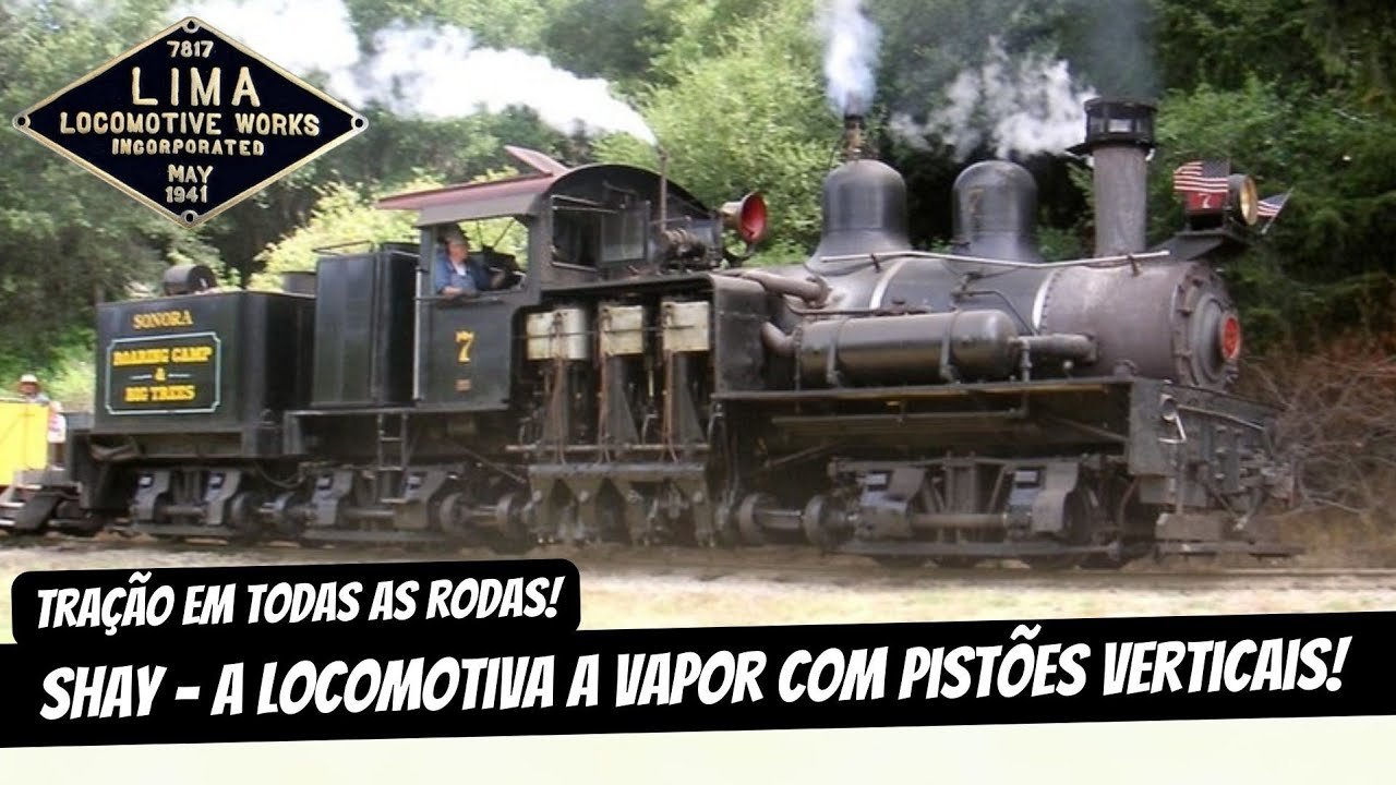 LOCOMOTIVA SHAY - O MODELO A VAPOR COM PIST&Otilde;ES VERTICAIS E TRA&Ccedil;&Atilde;O EM TODAS AS RODAS!!