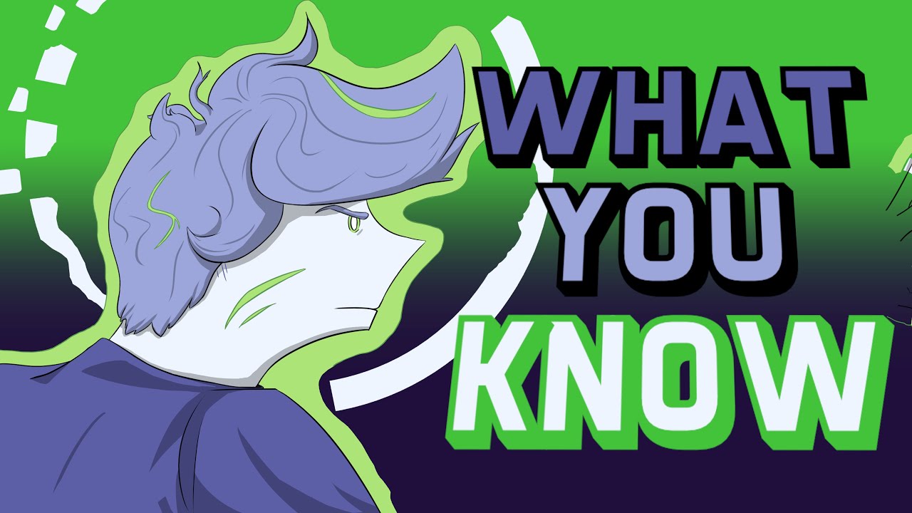 What You Know Part 18 [Anything MAP] [Ocs]