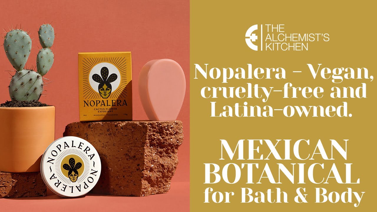 Nopalera - Vegan, cruelty-free and Latina-owned. Mexican Botanical for Bath & Body