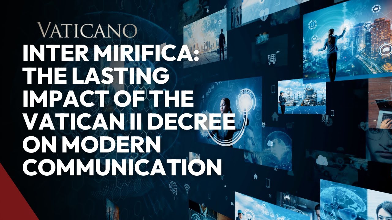 Inter Mirifica at 60: The Lasting Impact of the Vatican II Decree on Modern Communication