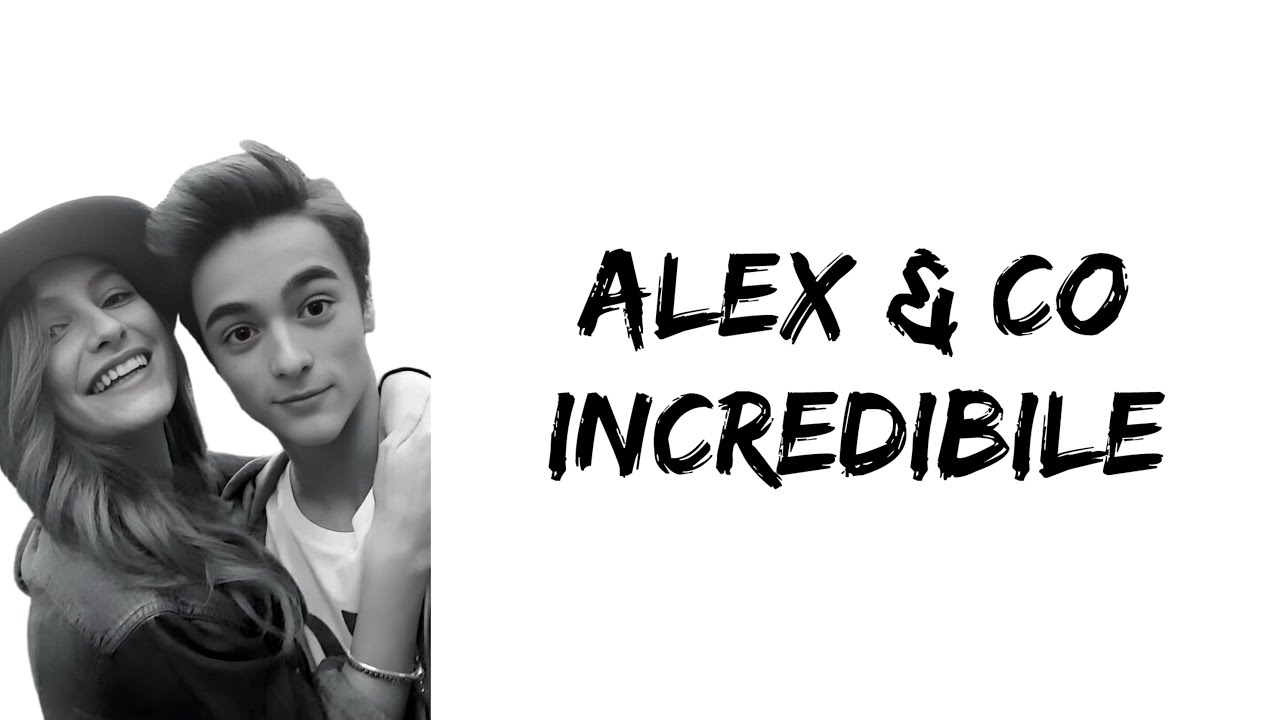 Alex & Co - Incredibile (feat. Leonardo Cecchi & Beatrice Vendramin) (lyrics)