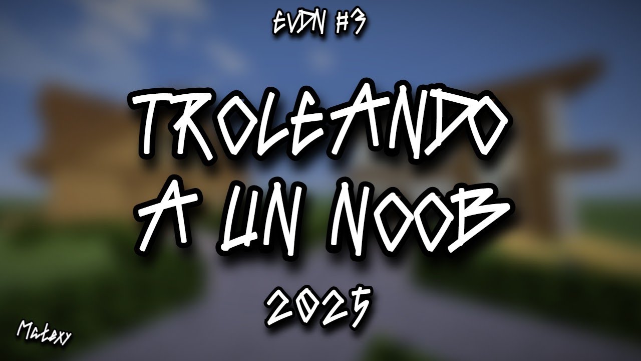 Troleando a un Noob en Minecraft (EVDN #3) | Matexy