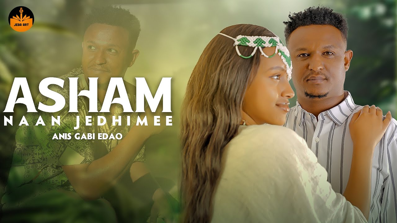Anis Gabi Edao - Asham Naan Jedhimee - New Ethiopian Oromo Music (Official Video)