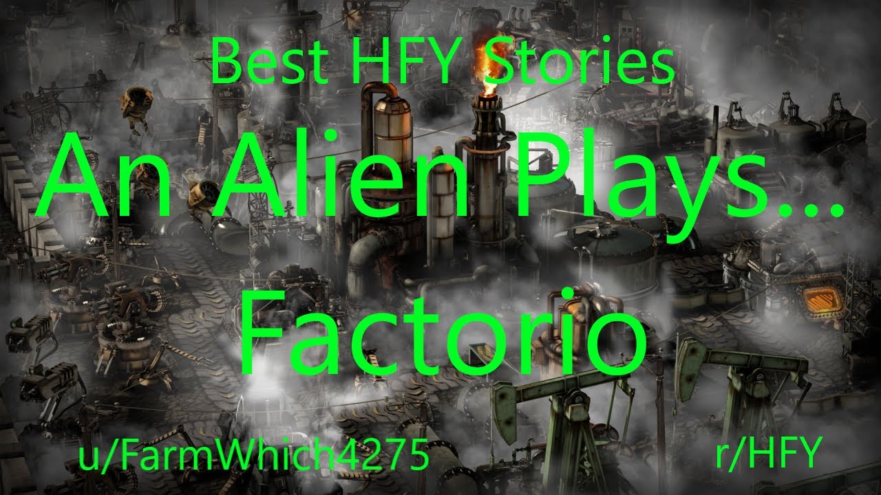 Best HFY Reddit Stories: An Alien Plays...Factorio