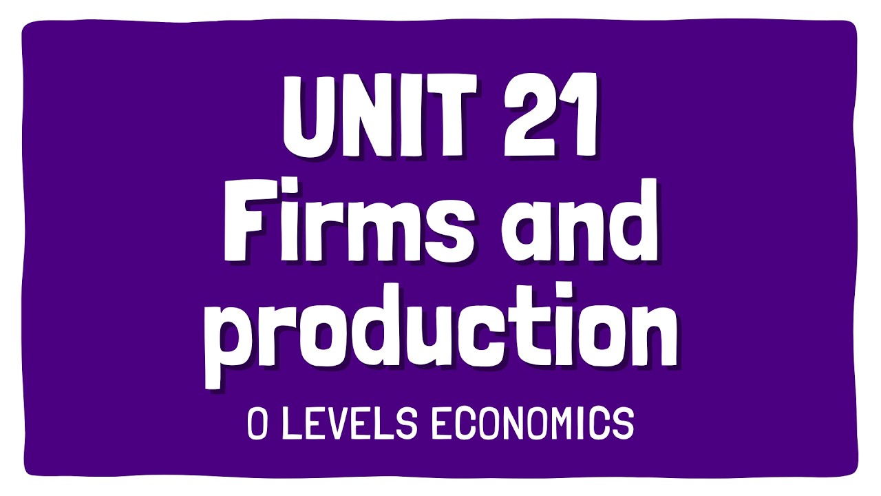 Firms and Production | Topic 21 | Section 3 | OLevels Economics 2281 | Subjectics