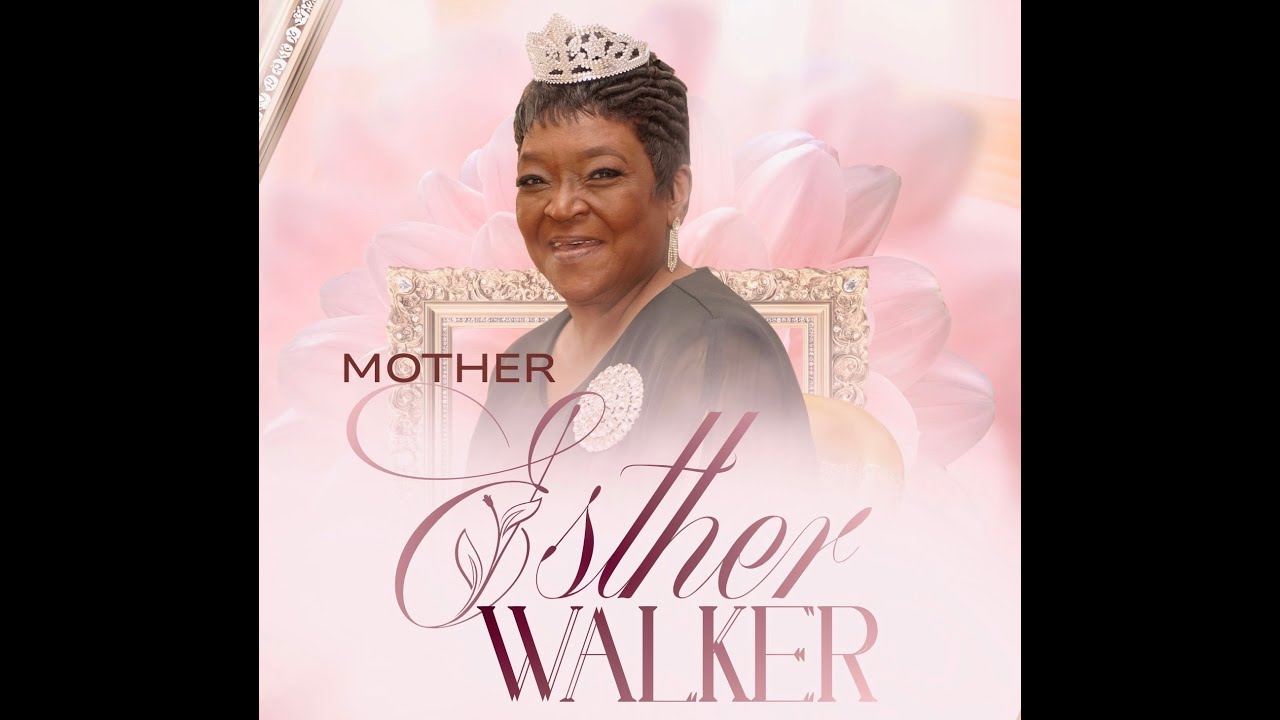 Mother Esther Walker Homegoing Celebration