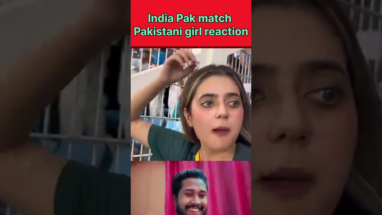 पाकिस्तानि girl reaction.INDvsPAK Asia Cup.#pakistani #tranding #viral 😜🥰😛