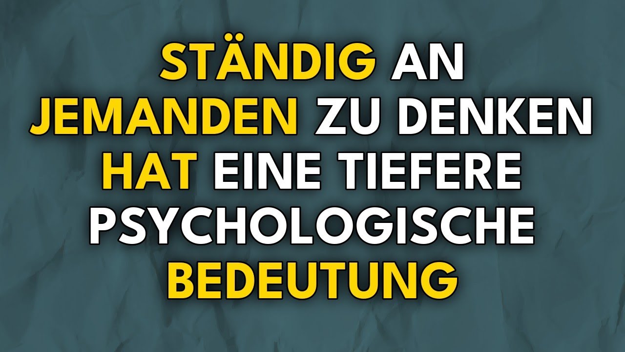Ständig An Jemanden Zu Denken Hat Eine Tiefere Psychologische Bedeutung