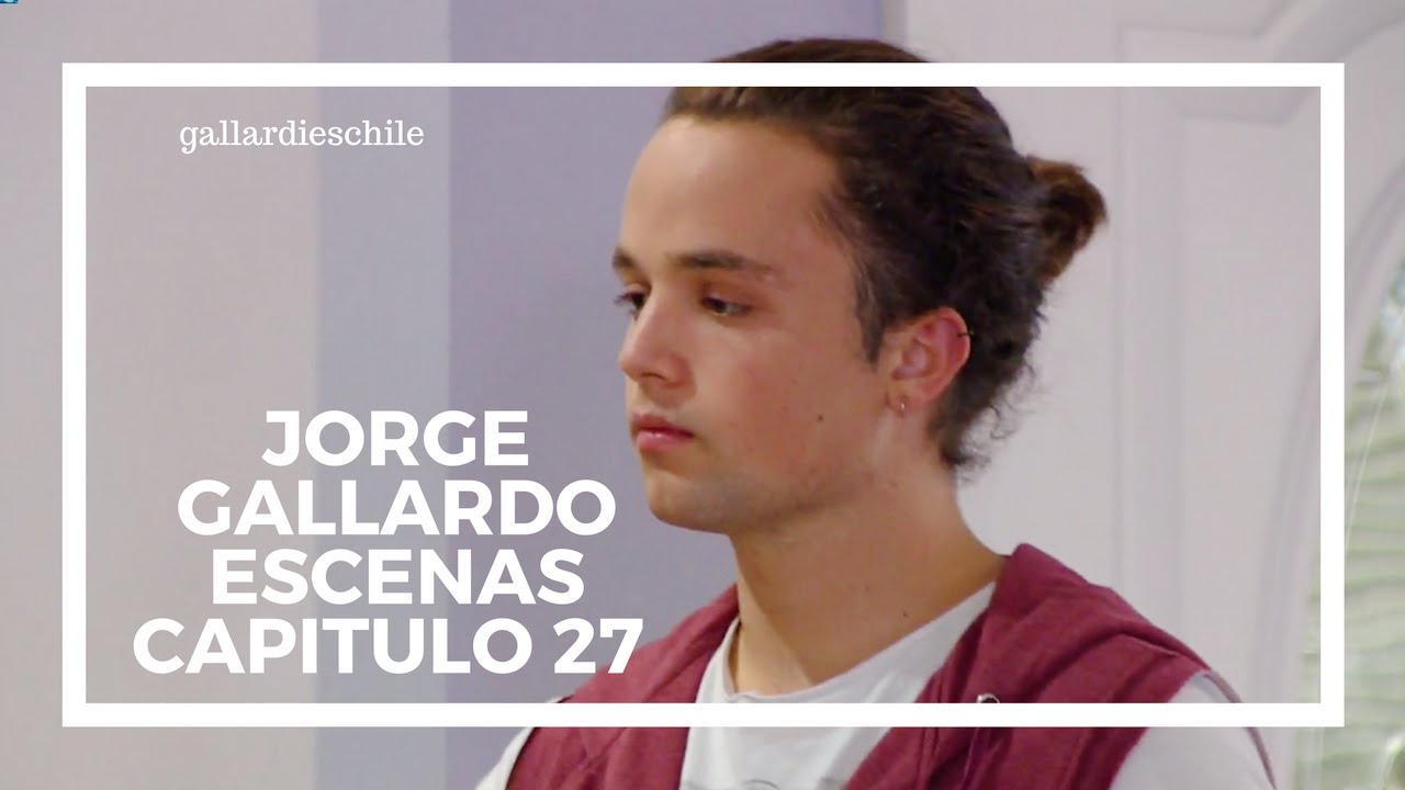 ● Jorge Gallardo | Escenas Capitulo 27