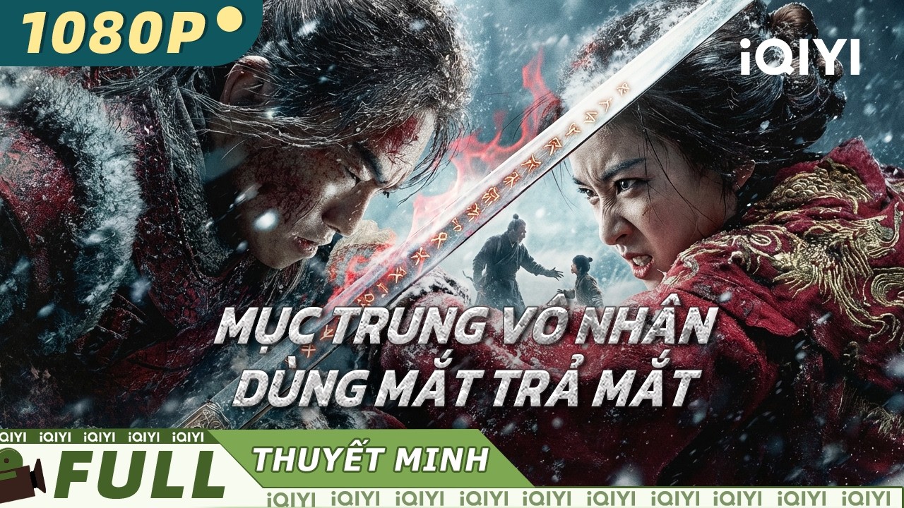 【Thuyết Minh】Mục Trung Vô Nhân2⚔️|Tuyệt Phẩm Võ Hiệp, Kiếm Sĩ Mù Một Mình Trừ Ác |iQIYI MovieVietnam