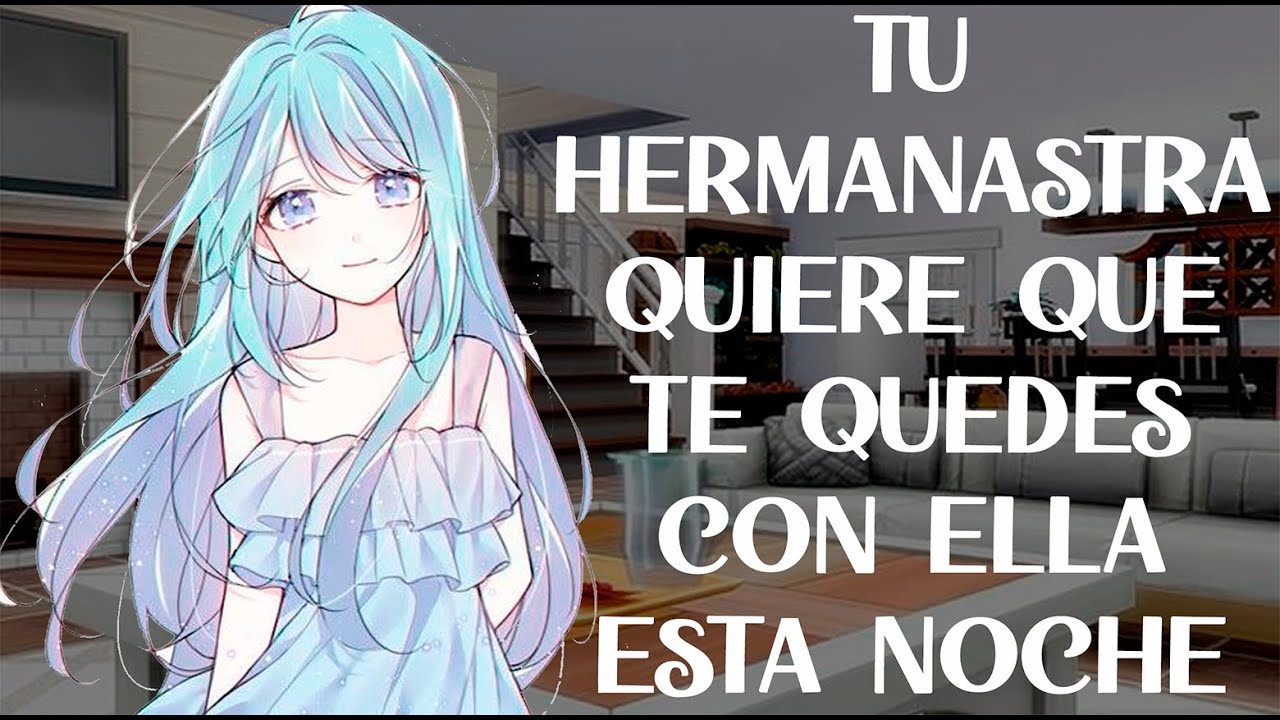 TU HERMANASTRA QUIERE QUE TE QUEDES CON ELLA ESTA NOCHE