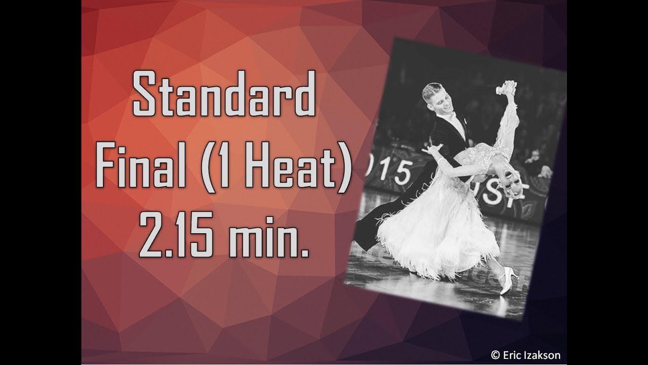 Standard Practice Final (1 Heat) 2.15 min.