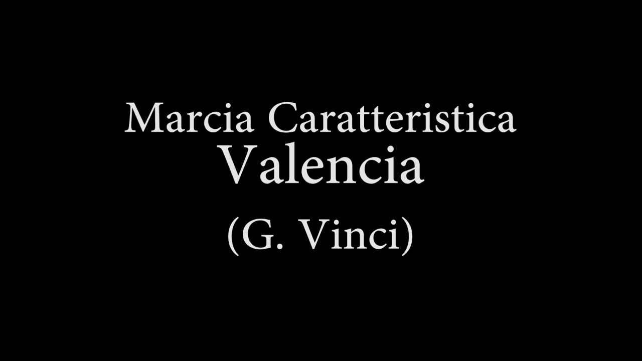 Marcia Caratteristica - Valencia (G. Vinci)