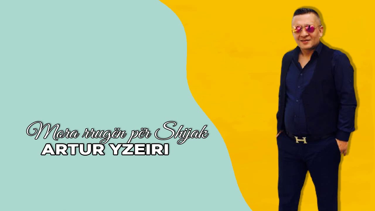 Artur Yzeiri - Mora rrugen per Shijak