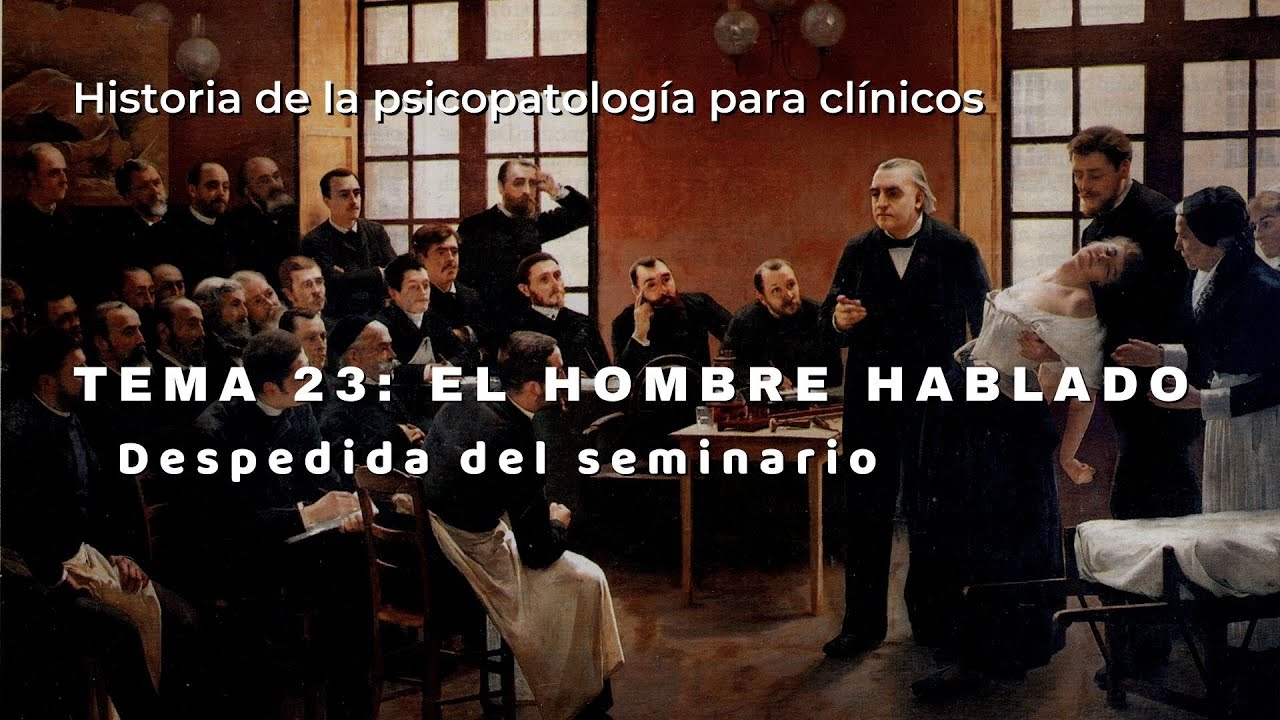 TEMA 23: El hombre hablado (despedida del seminario)