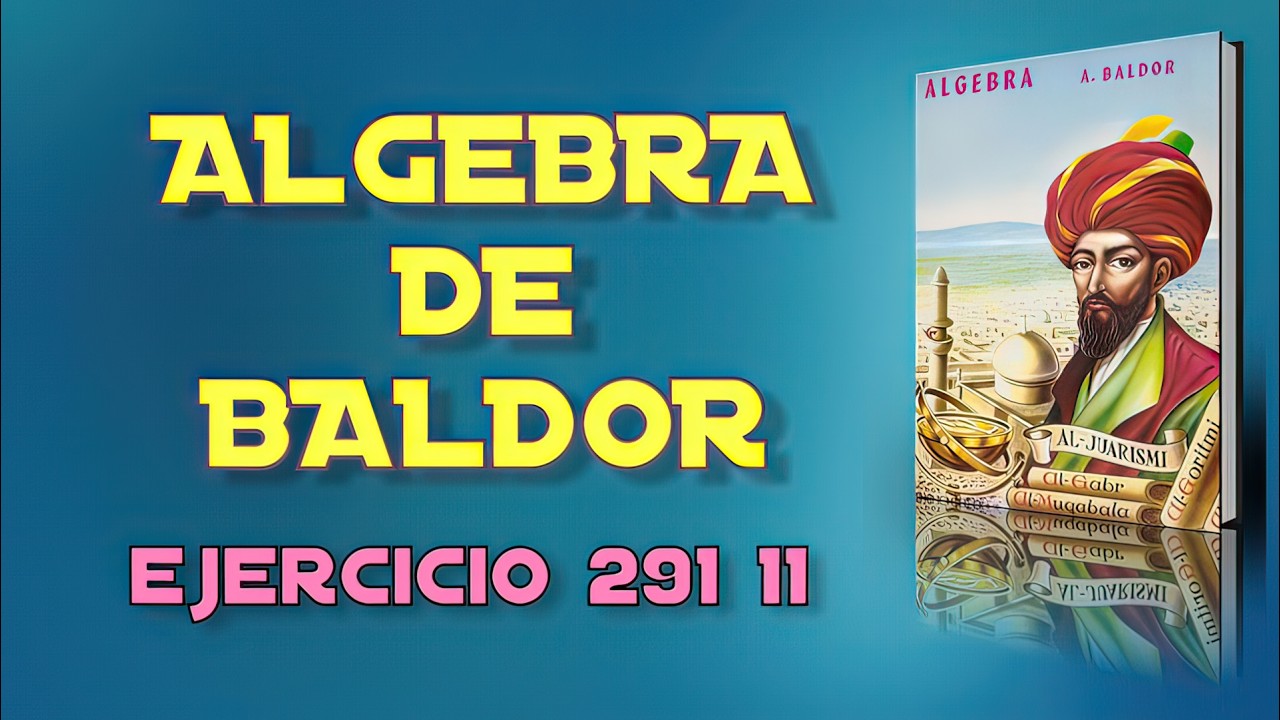 Algebra de Baldor Desde Cero - Ejercicio 291 11