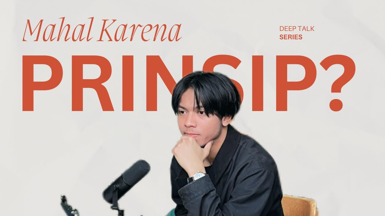 Minimal Kamu Punya Prinsip Ini | Deep Talk Series