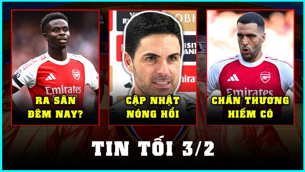 TIN TỐI 3/2: ARTETA ÚP MỞ TÌNH TRẠNG SAKA, ARSENAL QUÁ ĐEN VÌ MERINO
