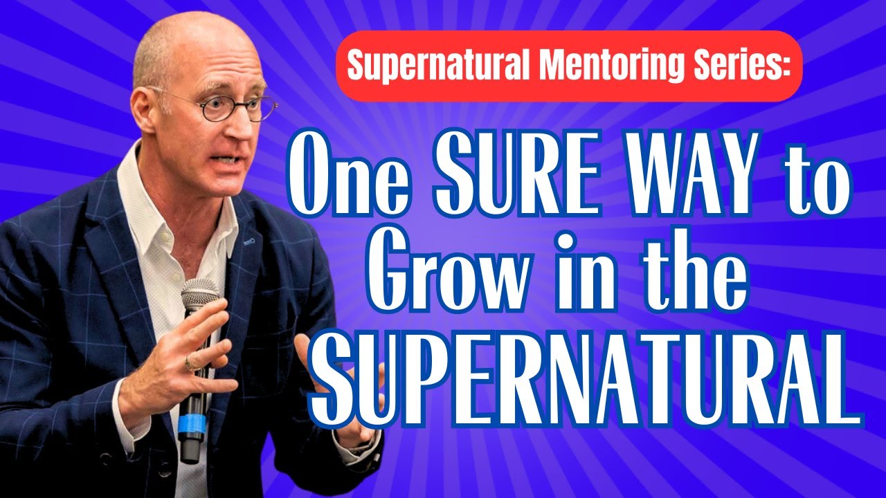 One SURE WAY to Grow in the SUPERNATURAL