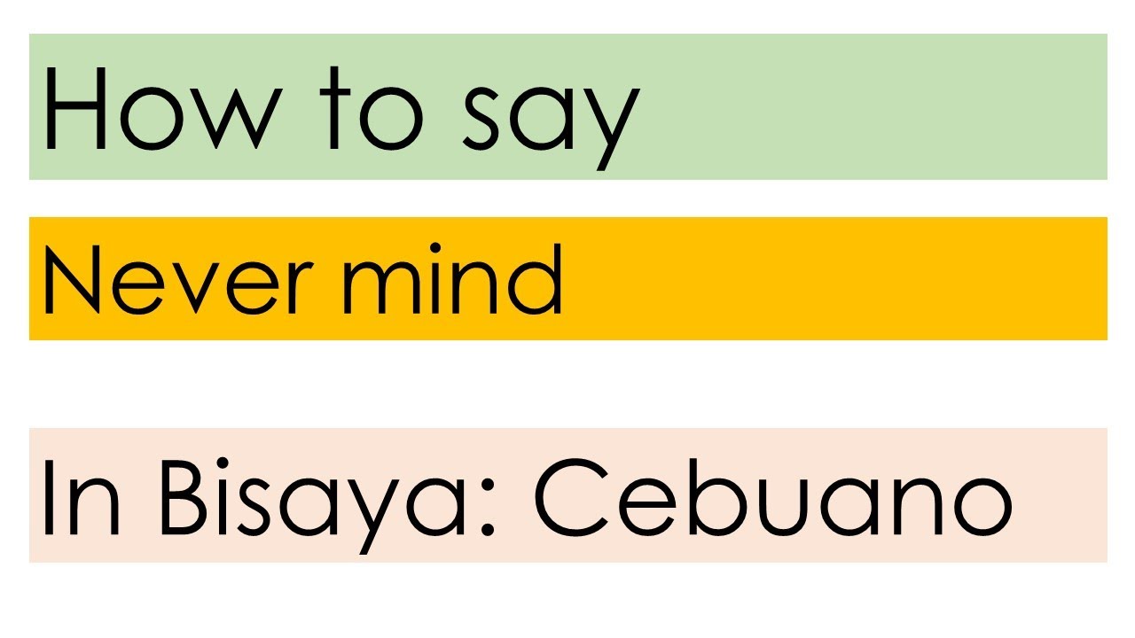 How to say Never mind in Bisaya | Basic Bisaya Conversation