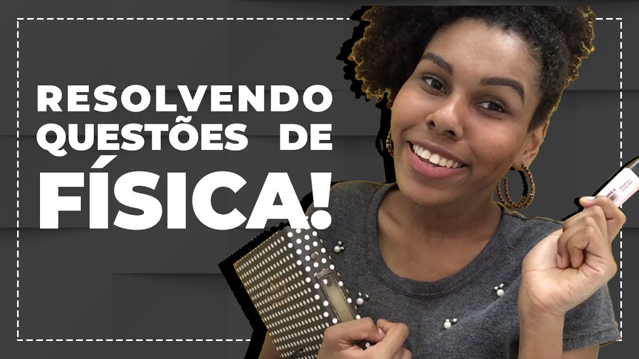 VESTIBULINHO ETEC | RESOLVENDO QUESTÕES DE FÍSICA DA ETEC