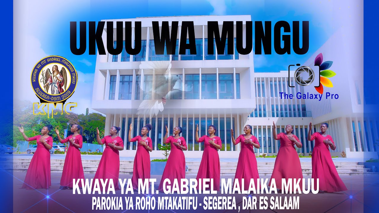 UKUU WA MUNGU   Ben Nturama KWAYA YA MT GABRIEL MALAIKA MKUU PAROKIA YA SEGEREA DAR ES SALAAM TZ