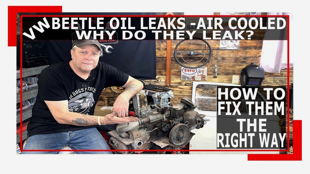 VW Air Cooled Beetle Oil Leaks - Why Do They Leak - How To Fix Them - Ghia - VW Bus - VW Fastback