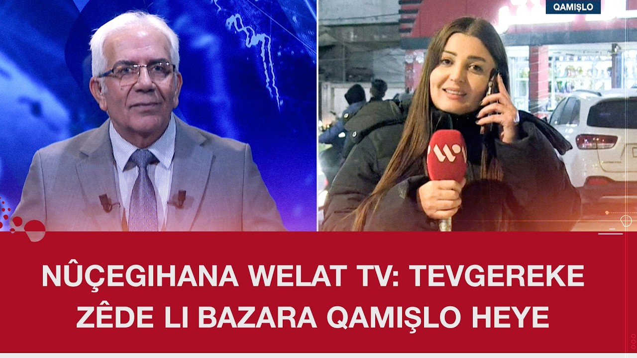 Nûçegihana Welat TV: Tevgereke zêde li bazara Qamişlo heye