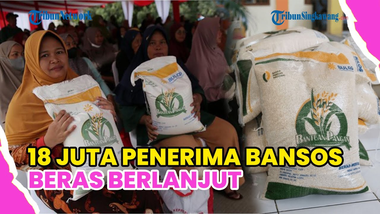BANSOS BERAS LANJUT TAHUN INI, 720.000 TON DIGUYUR KE 18 JUTA PENERIMA !
