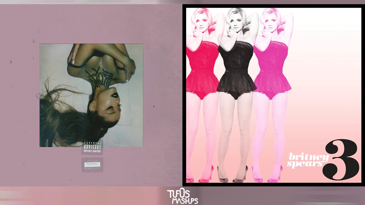 3 bad ideas | Ariana Grande vs. Britney Spears | Tufos Mashups