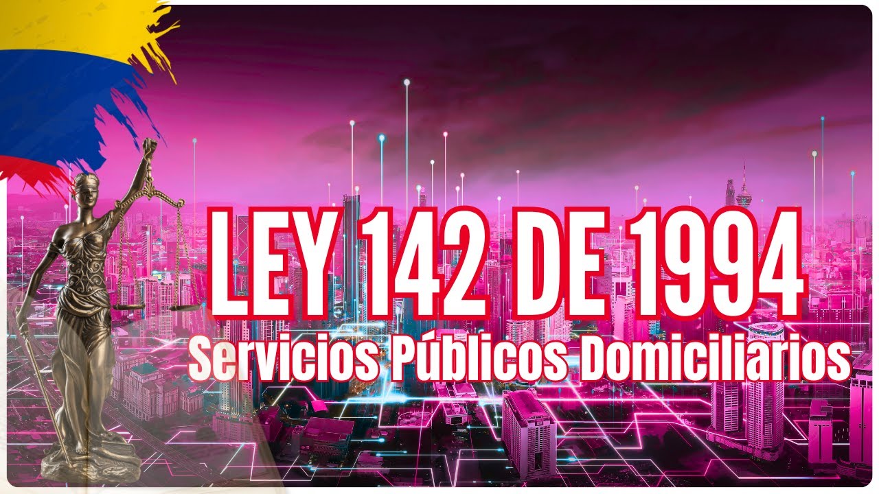 🚰 Ley 142 de 1994 Servicios P&uacute;blicos Domiciliarios en Colombia