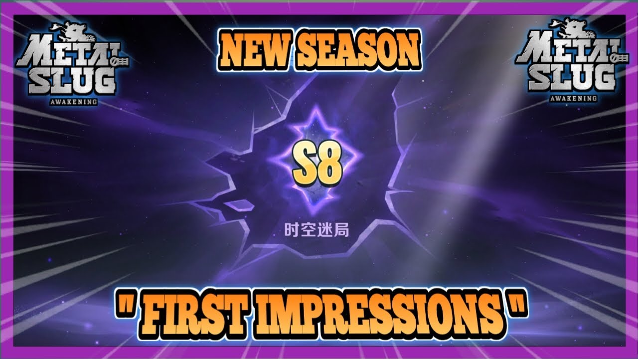 WELCOME SEASON 8🔥FRIST IMPRESSIONS GAMEPLAY MSA CN || Metal Slug Awakening