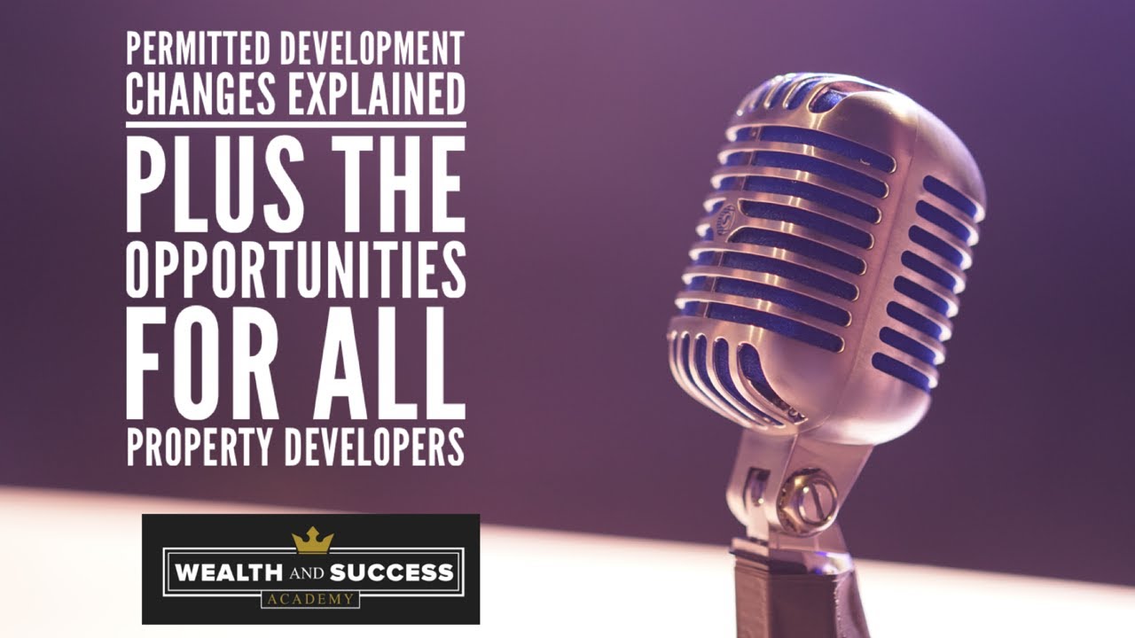 Permitted Development Changes Explained Plus Opportunities For All Property Developers