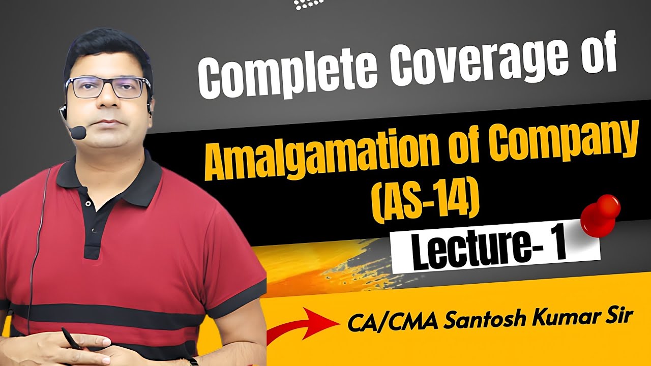 Amalgamation of Companies | Lecture-1 | CA Inter / CMA Final CFR | By CA/CMA Santosh Kumar Sir