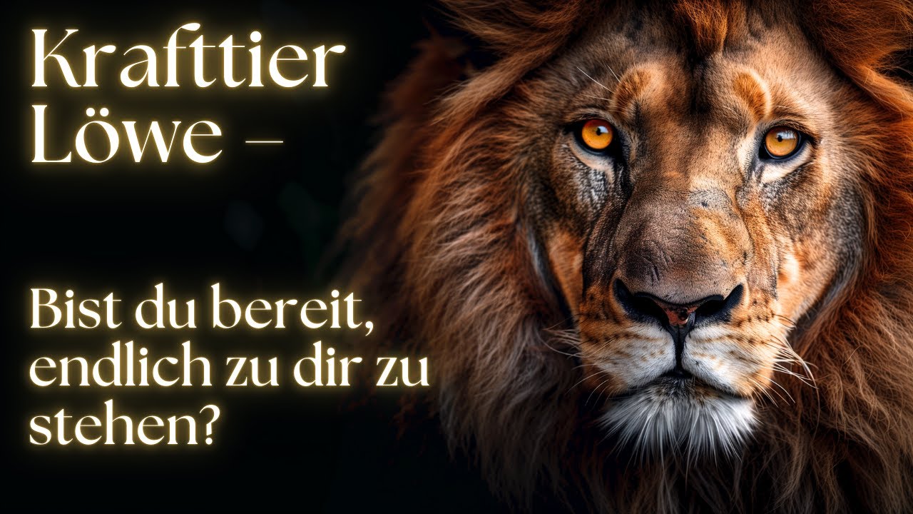 Krafttier L&ouml;we: Mut, Strahlkraft & Selbstvertrauen | Spirituelle Botschaft & Heilung