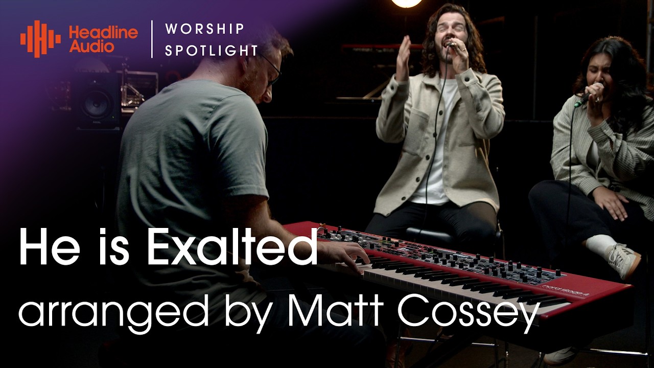 Worship Spotlight: He Is Exalted, arranged by Matt Cossey using the Nord Stage 4