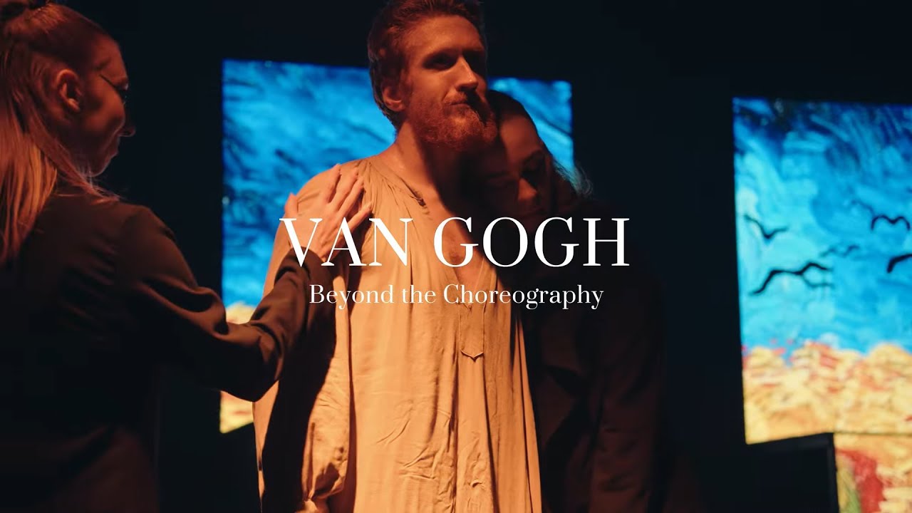 VAN GOGH - Beyond Choreography