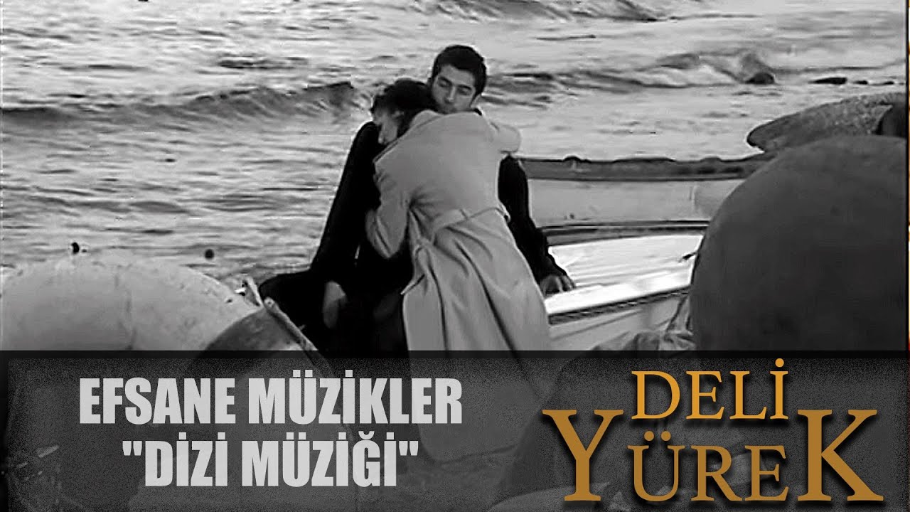 Deli Yürek'in Efsane Müzikleri