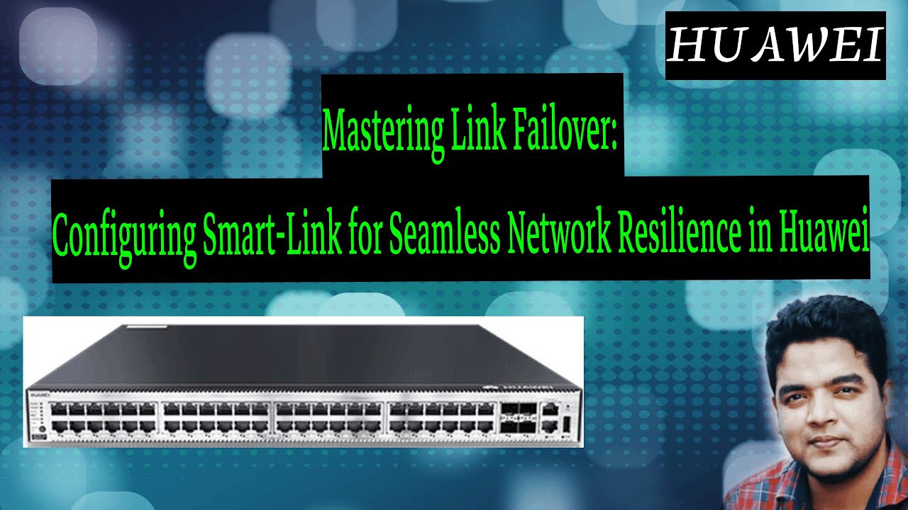 Mastering Link Failover: Configuring Smart-Link for Seamless Network Resilience in Huawei