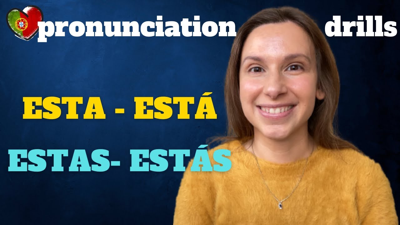 European Portuguese Pronunciation | esta-está, estas-estás