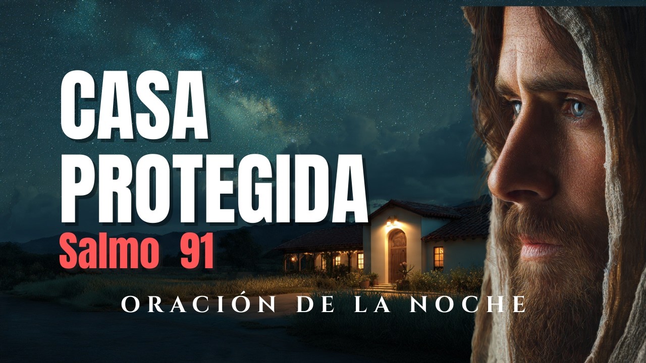 SALMO 91: LA ORACIÓN MÁS PODEROSA PARA PROTEGER TU HOGAR Y TU FAMILIA (REZA ESTO HOY)