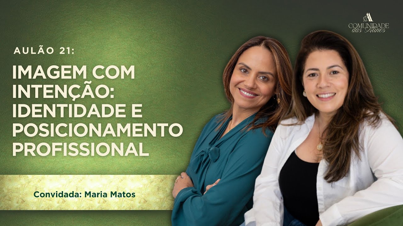 Aul&atilde;o 21: Imagem com Inten&ccedil;&atilde;o - Identidade e Posicionamento Profissional