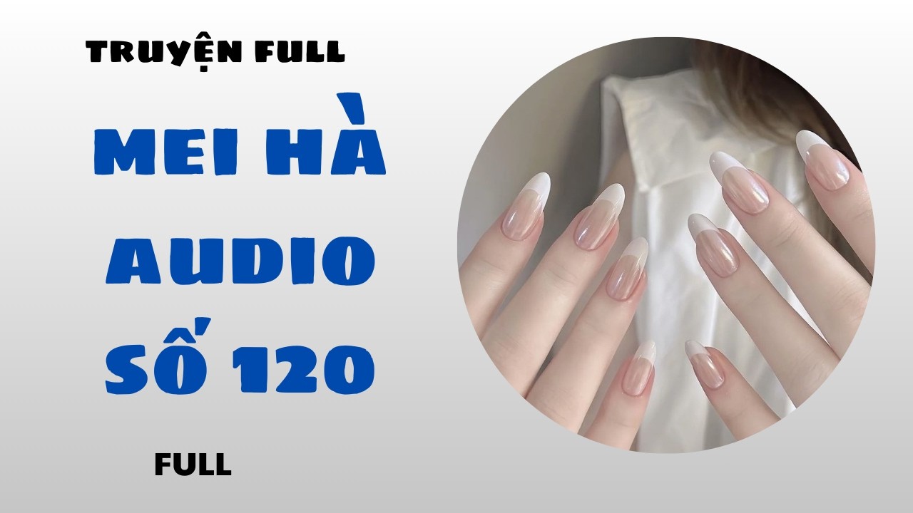 MEI HÀ AUDIO SỐ 120  - CÁCH ỐP MÓNG CƠ BẢN