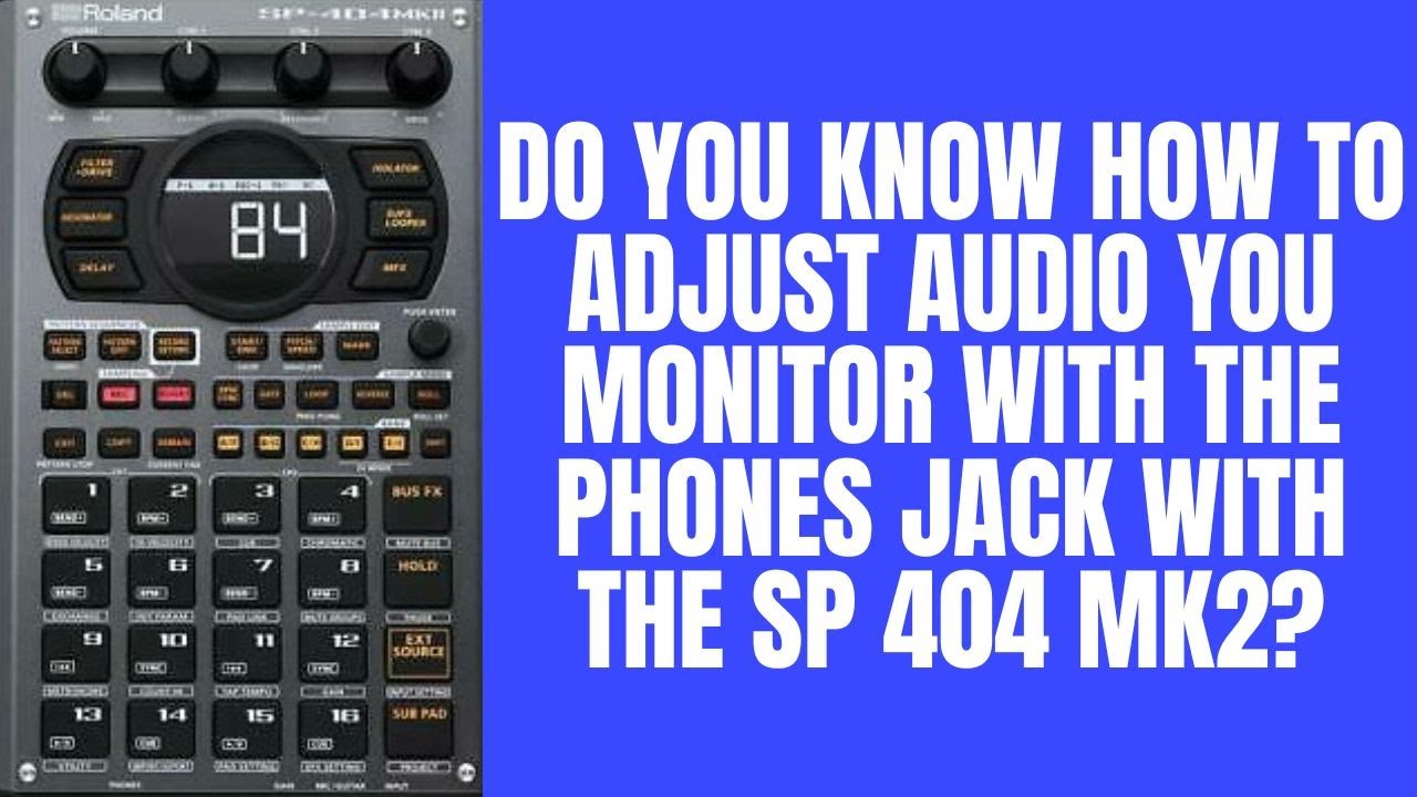 Roland SP 404 MK2 Tutorial : Adjust audio you monitor with PHONES jack