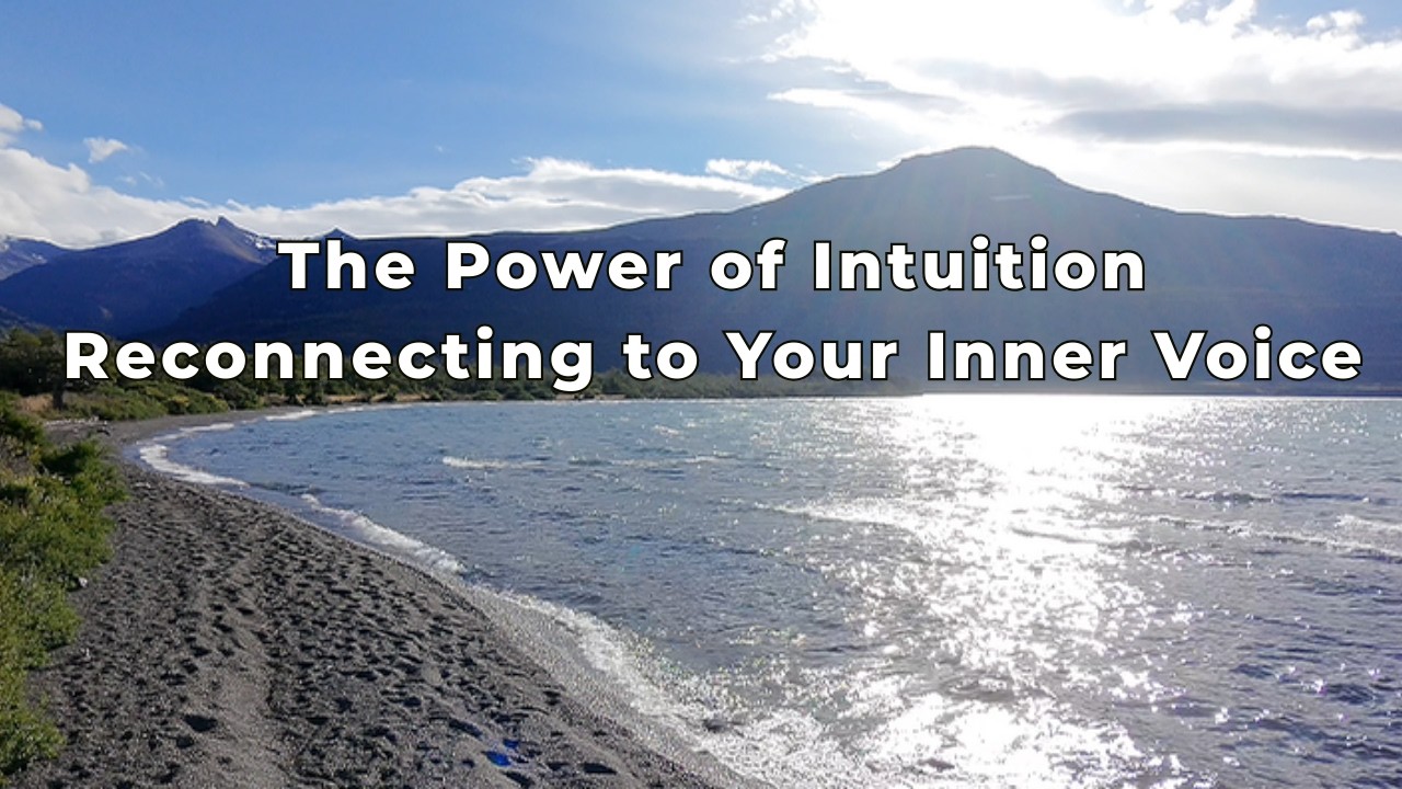 The Power of Intuition | Reconnecting to Your Inner Voice