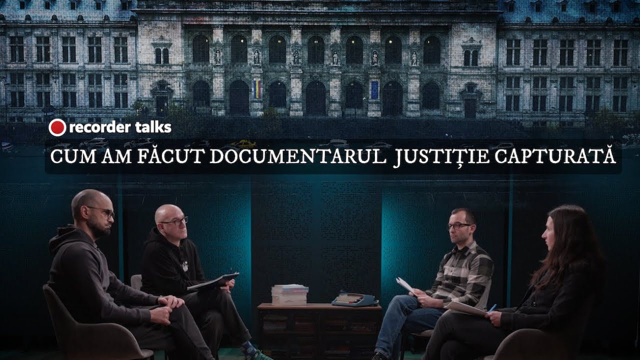 RECORDER TALKS. Dezbatere cu jurnaliștii care au lucrat la documentarul &bdquo;Justiție capturată&rdquo;
