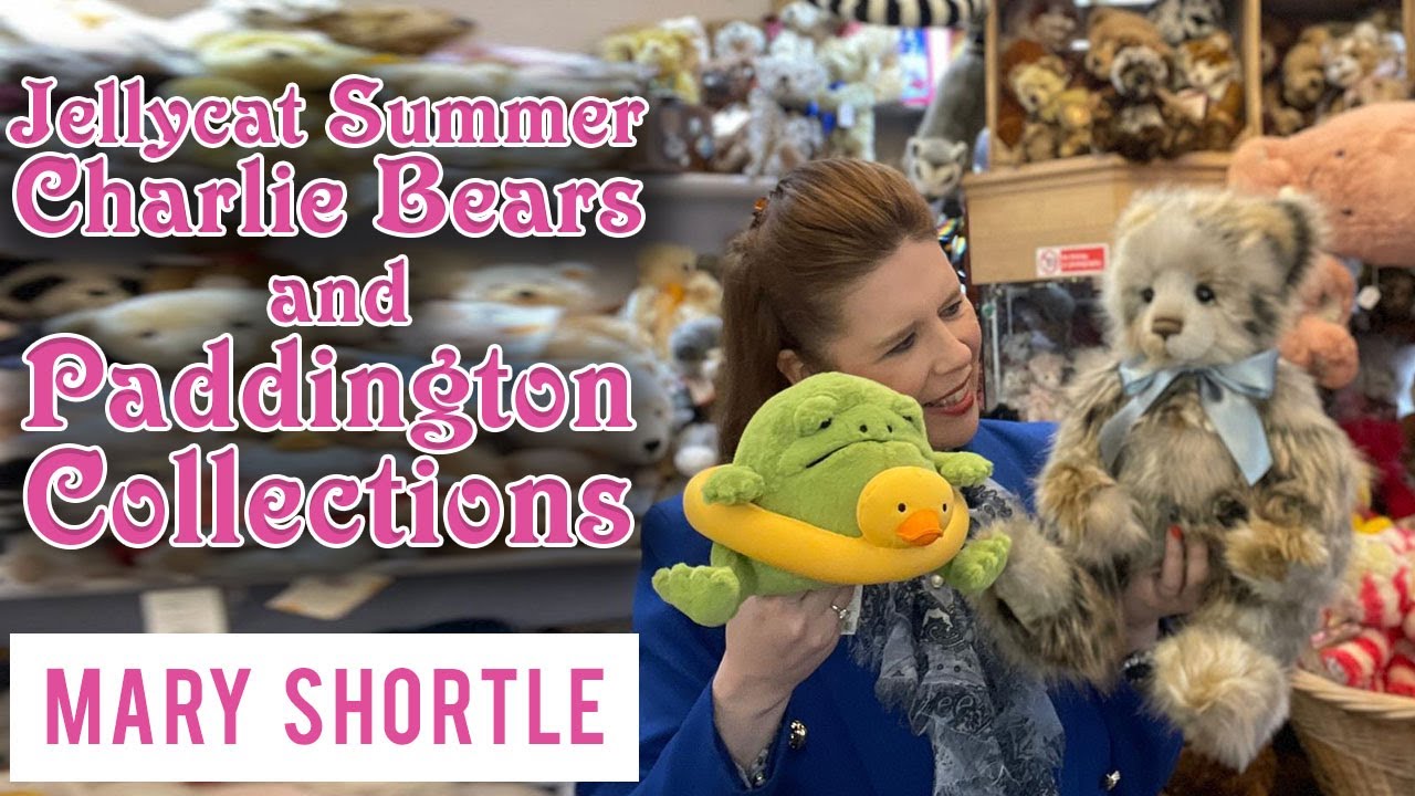 Jellycat Summer , Charlie Bears 2024 and Paddington Collections